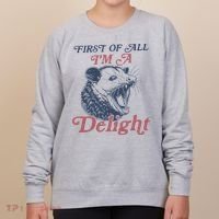 First Of All I'm A Delight Sarcastic Angry Opossum Possum Women's Sweatshirt thumb 0