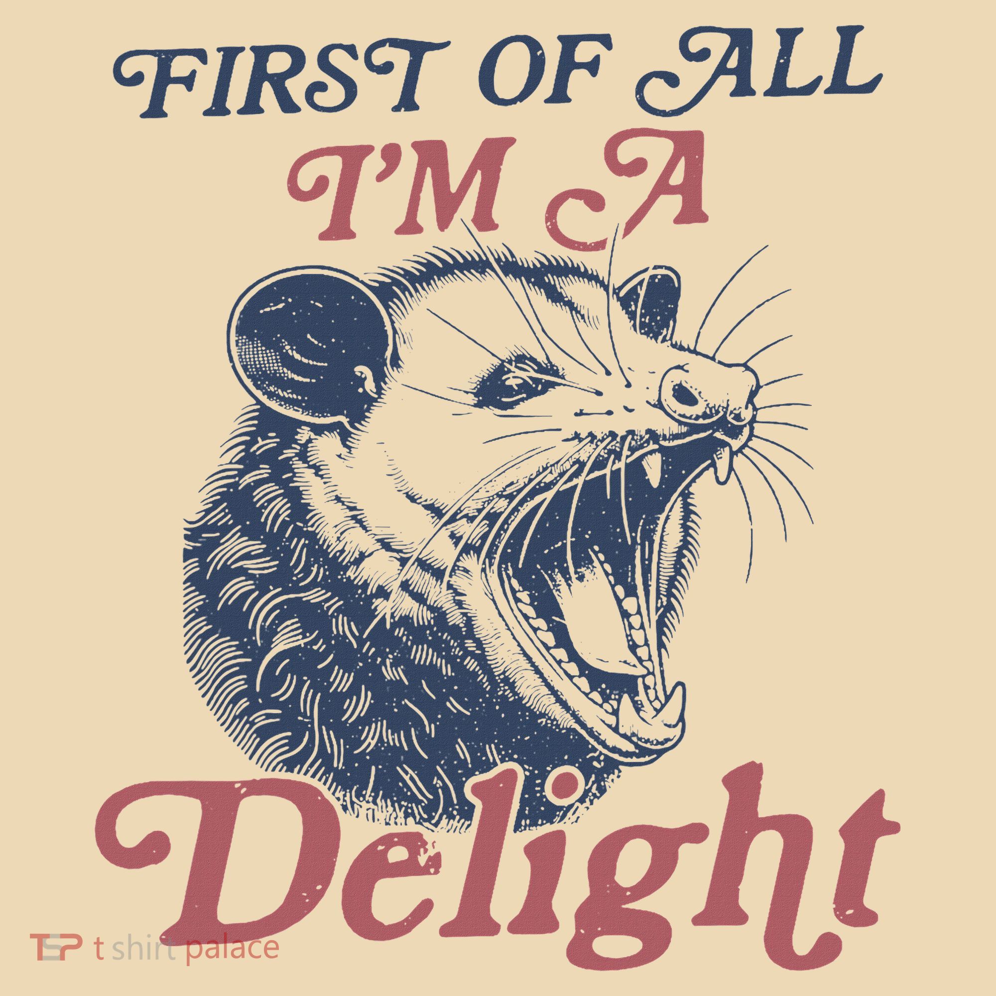 First Of All I'm A Delight Sarcastic Angry Opossum Possum Tote Bag