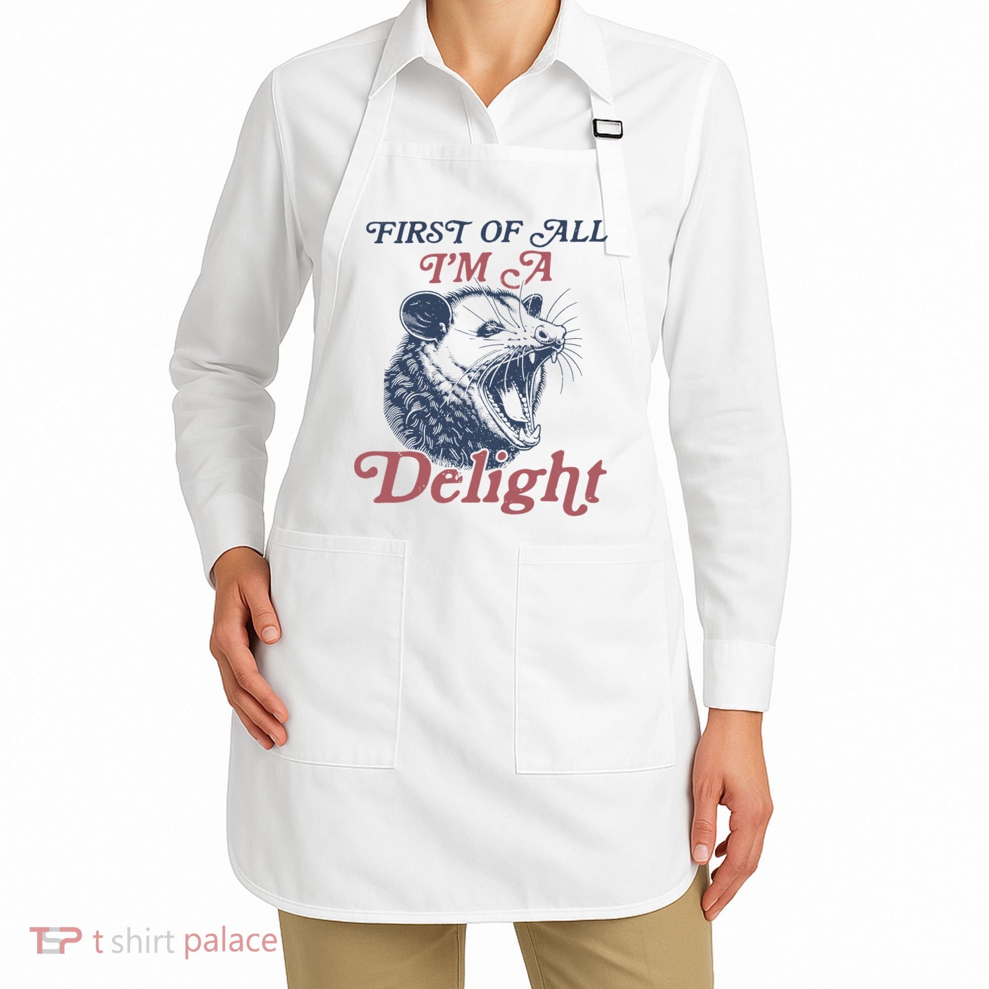 First Of All I'm A Delight Sarcastic Angry Opossum Possum Apron