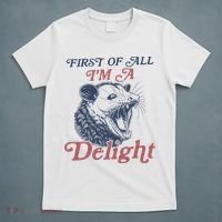 First Of All I'm A Delight Sarcastic Angry Opossum Possum T-Shirt thumb 5