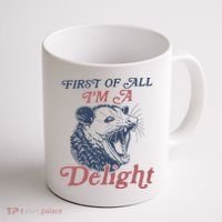 First Of All I'm A Delight Sarcastic Angry Opossum Possum Coffee Mug thumb 1