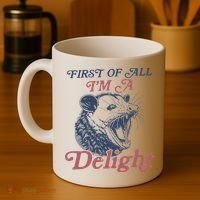 First Of All I'm A Delight Sarcastic Angry Opossum Possum Coffee Mug thumb 4