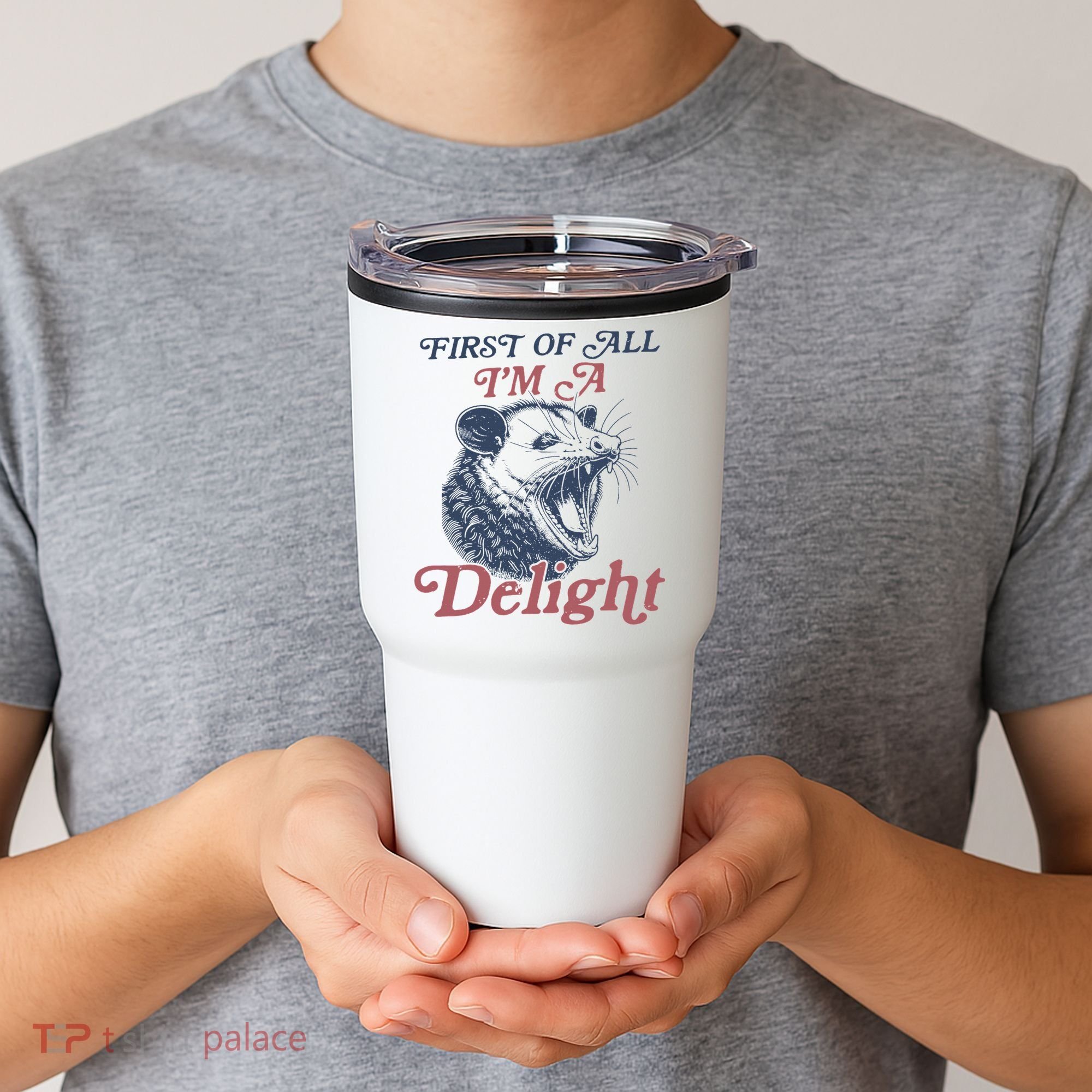 First Of All I'm A Delight Sarcastic Angry Opossum Possum Tumbler