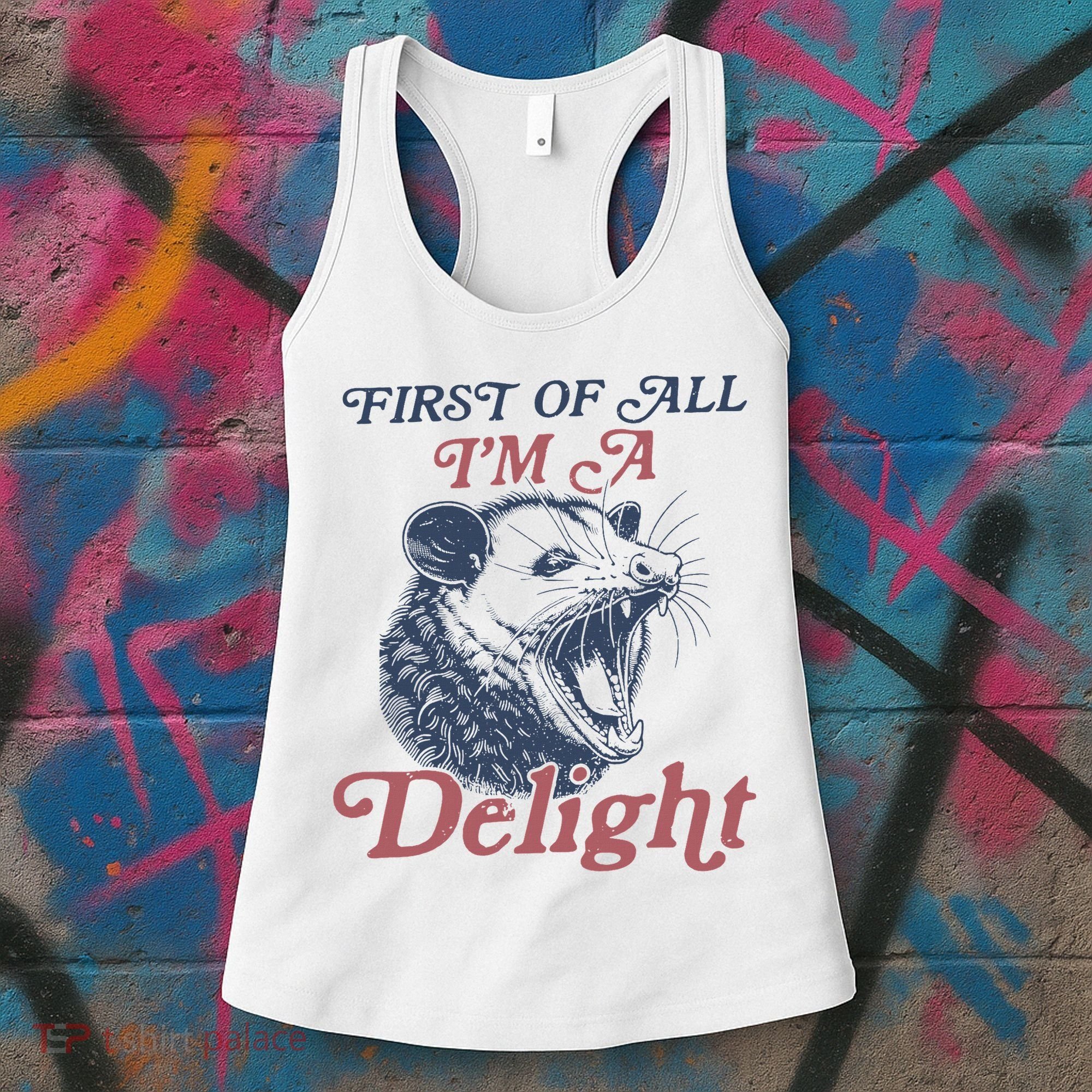 First Of All I'm A Delight Sarcastic Angry Opossum Possum Women's Tank Top
