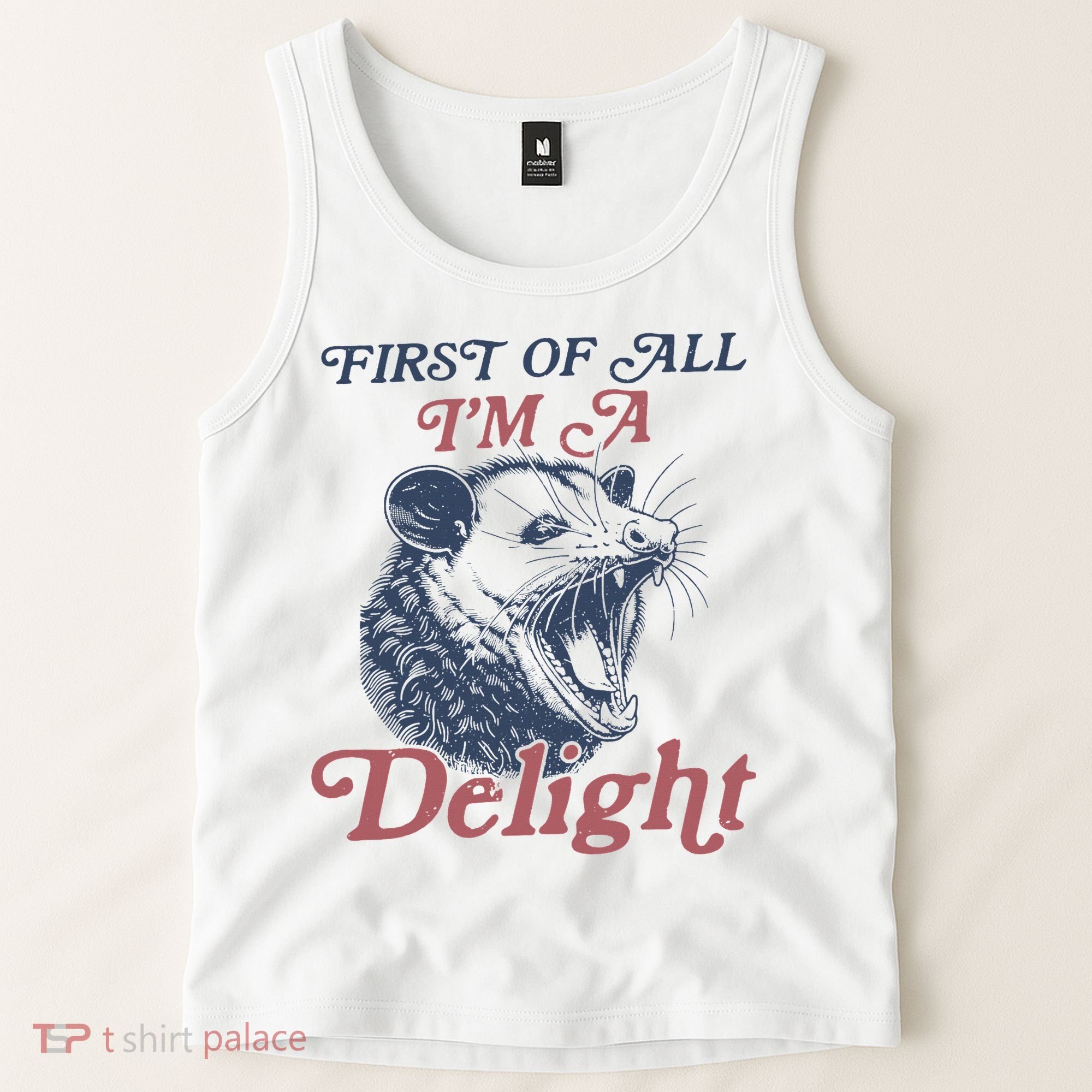 First Of All I'm A Delight Sarcastic Angry Opossum Possum Tank Top