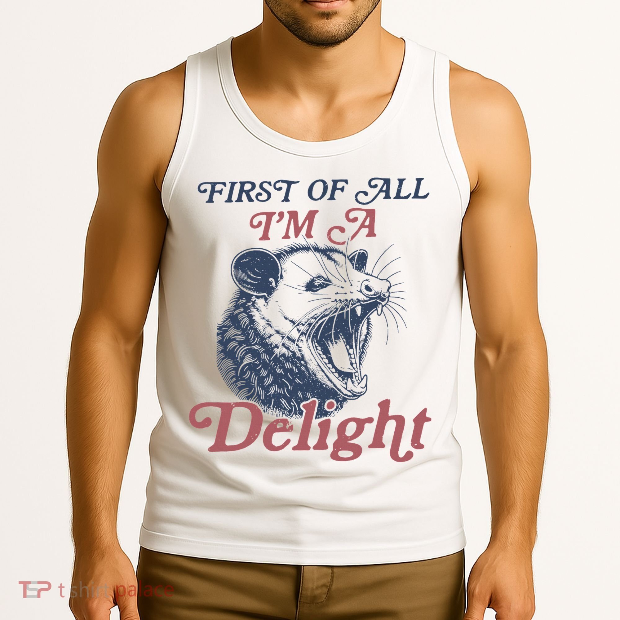 First Of All I'm A Delight Sarcastic Angry Opossum Possum Tank Top