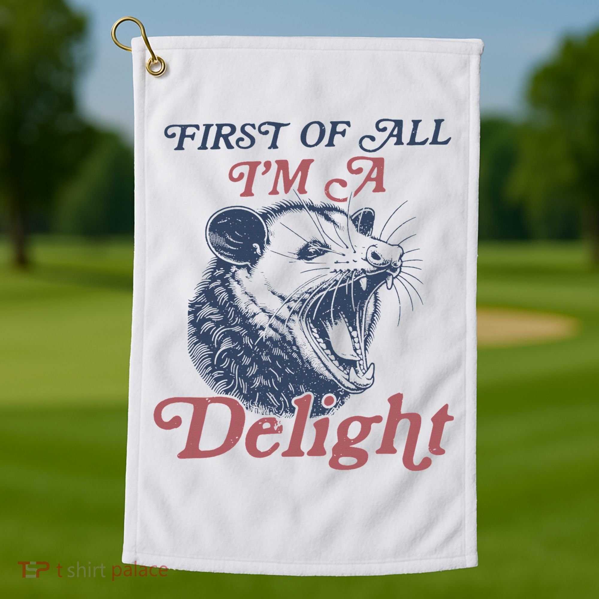 First Of All I'm A Delight Sarcastic Angry Opossum Possum Golf Towel