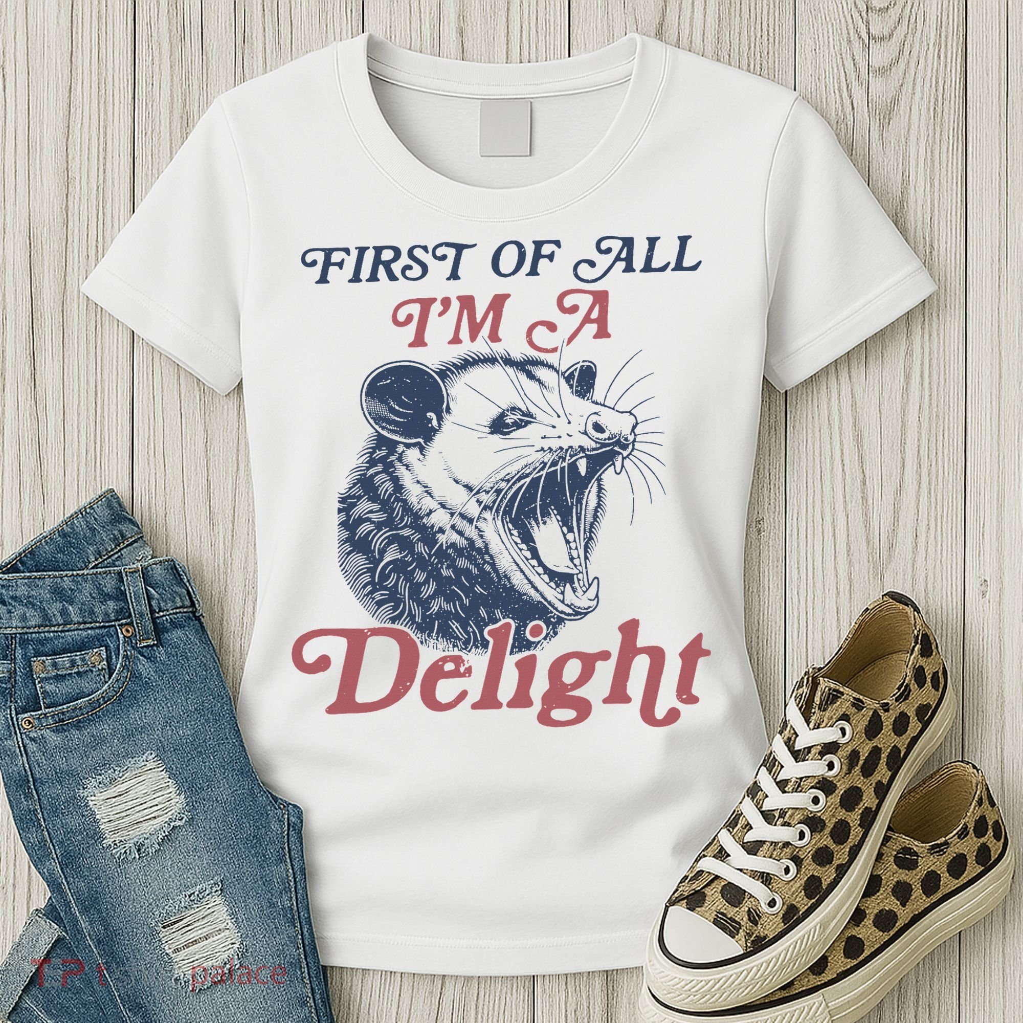First Of All I'm A Delight Sarcastic Angry Opossum Possum Women's T-Shirt