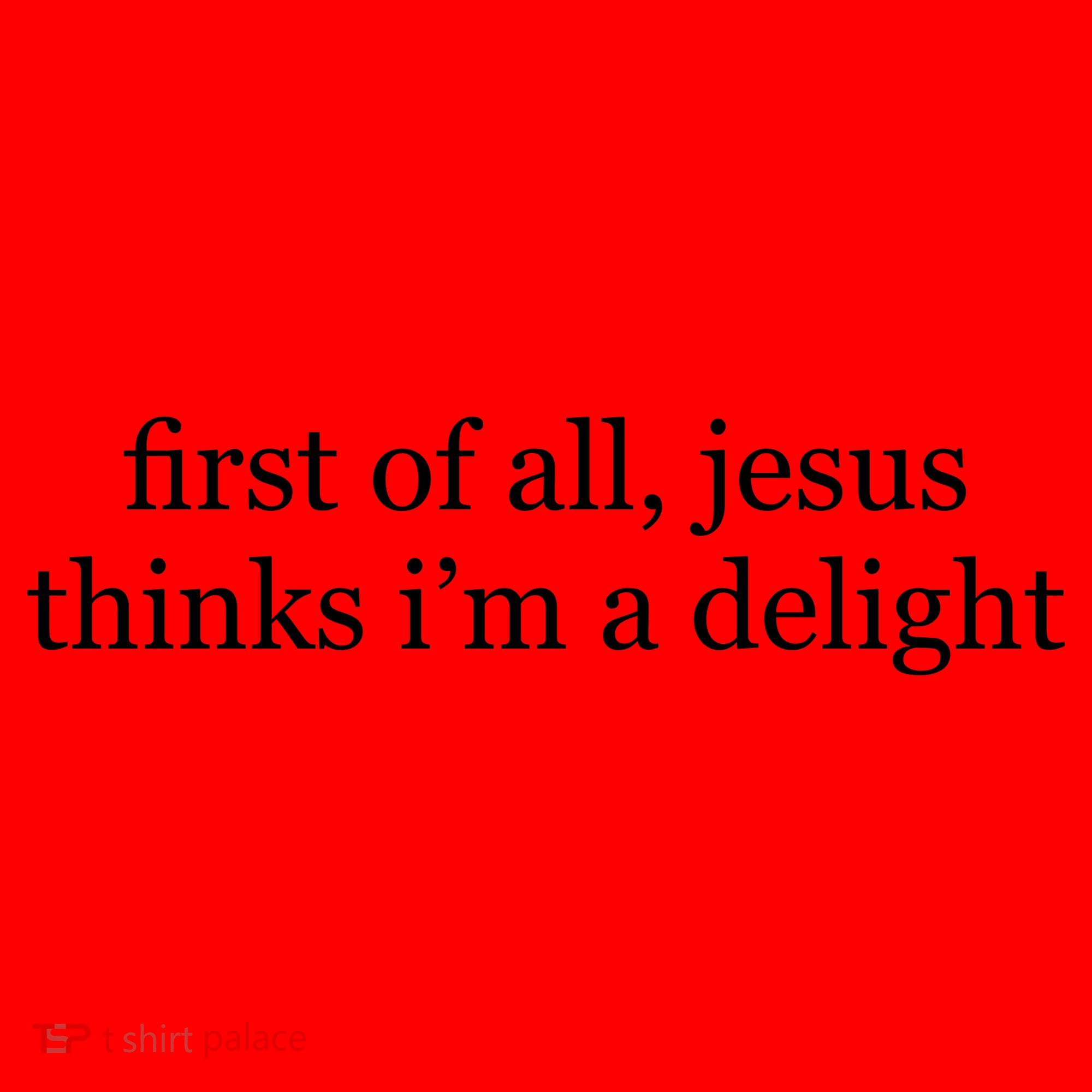 First Of All Jesus Thinks I'm A Delight Santa Hat