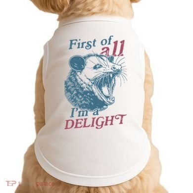 First Of All I'm A Delight Sarcastic Angry Opossum Lover Doggie Tank