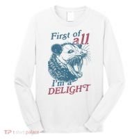 First Of All I'm A Delight Sarcastic Angry Opossum Lover Long Sleeve Shirt thumb 0