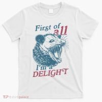 First Of All I'm A Delight Sarcastic Angry Opossum Lover T-Shirt thumb 0
