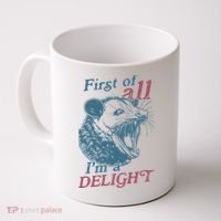 First Of All I'm A Delight Sarcastic Angry Opossum Lover Coffee Mug thumb 0