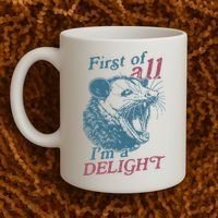 First Of All I'm A Delight Sarcastic Angry Opossum Lover Coffee Mug thumb 2