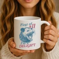 First Of All I'm A Delight Sarcastic Angry Opossum Lover Coffee Mug thumb 3