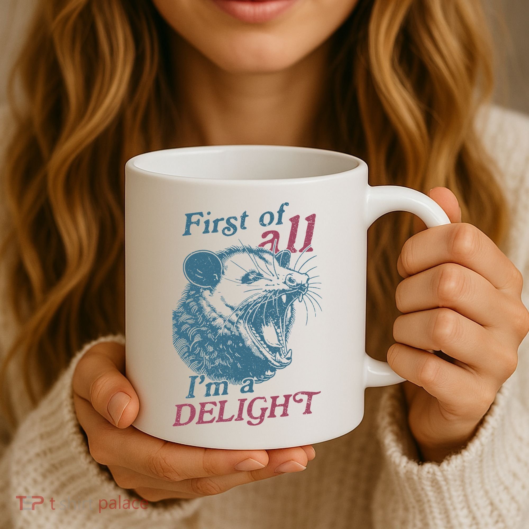 First Of All I'm A Delight Sarcastic Angry Opossum Lover Coffee Mug