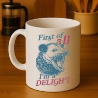 First Of All I'm A Delight Sarcastic Angry Opossum Lover Coffee Mug thumb 4