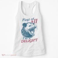First Of All I'm A Delight Sarcastic Angry Opossum Lover Women's Tank Top thumb 0