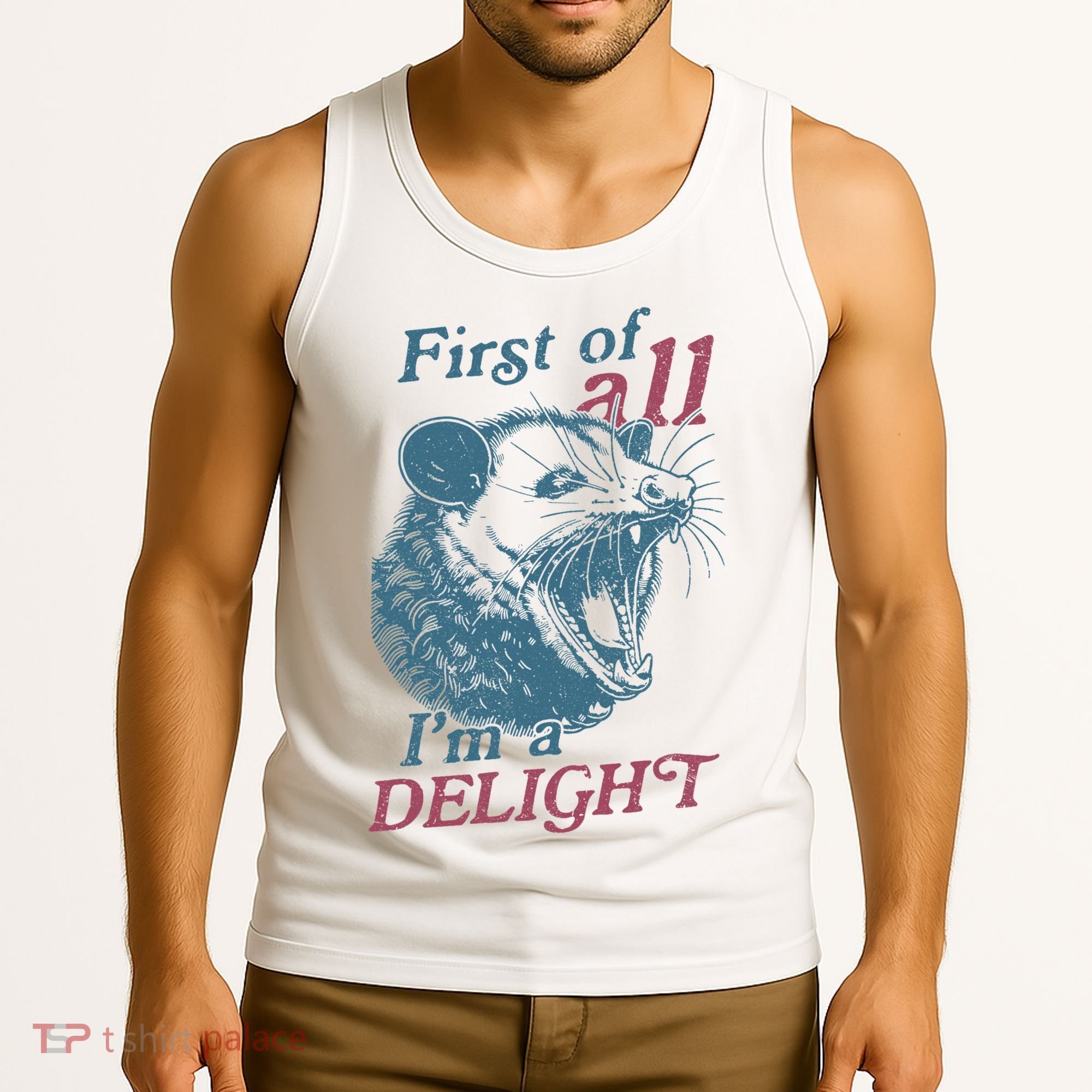 First Of All I'm A Delight Sarcastic Angry Opossum Lover Tank Top