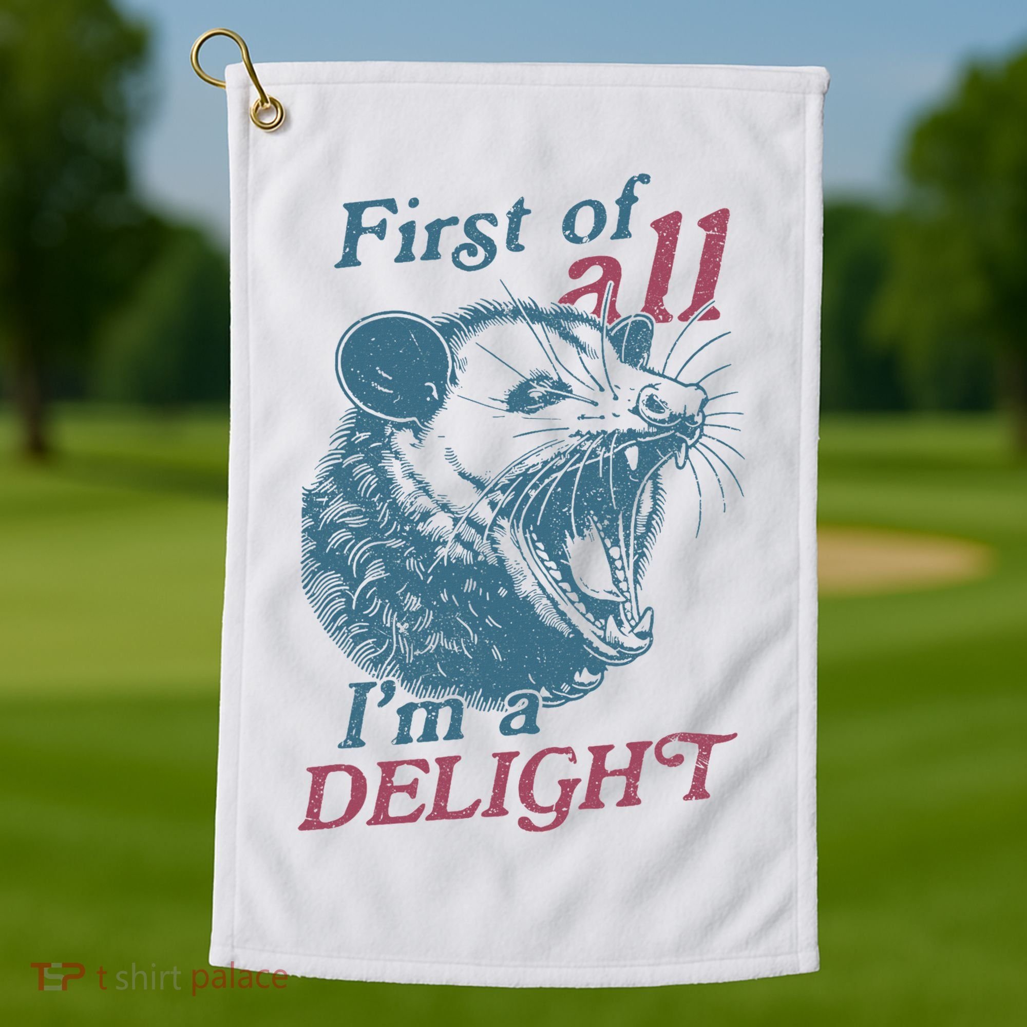 First Of All I'm A Delight Sarcastic Angry Opossum Lover Golf Towel
