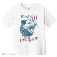 First Of All I'm A Delight Sarcastic Angry Opossum Lover Toddler T-Shirt thumb 0