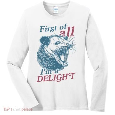 First Of All I'm A Delight Sarcastic Angry Opossum Lover Women's Long Sleeve Shirt