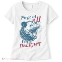 First Of All I'm A Delight Sarcastic Angry Opossum Lover Women's T-Shirt thumb 0