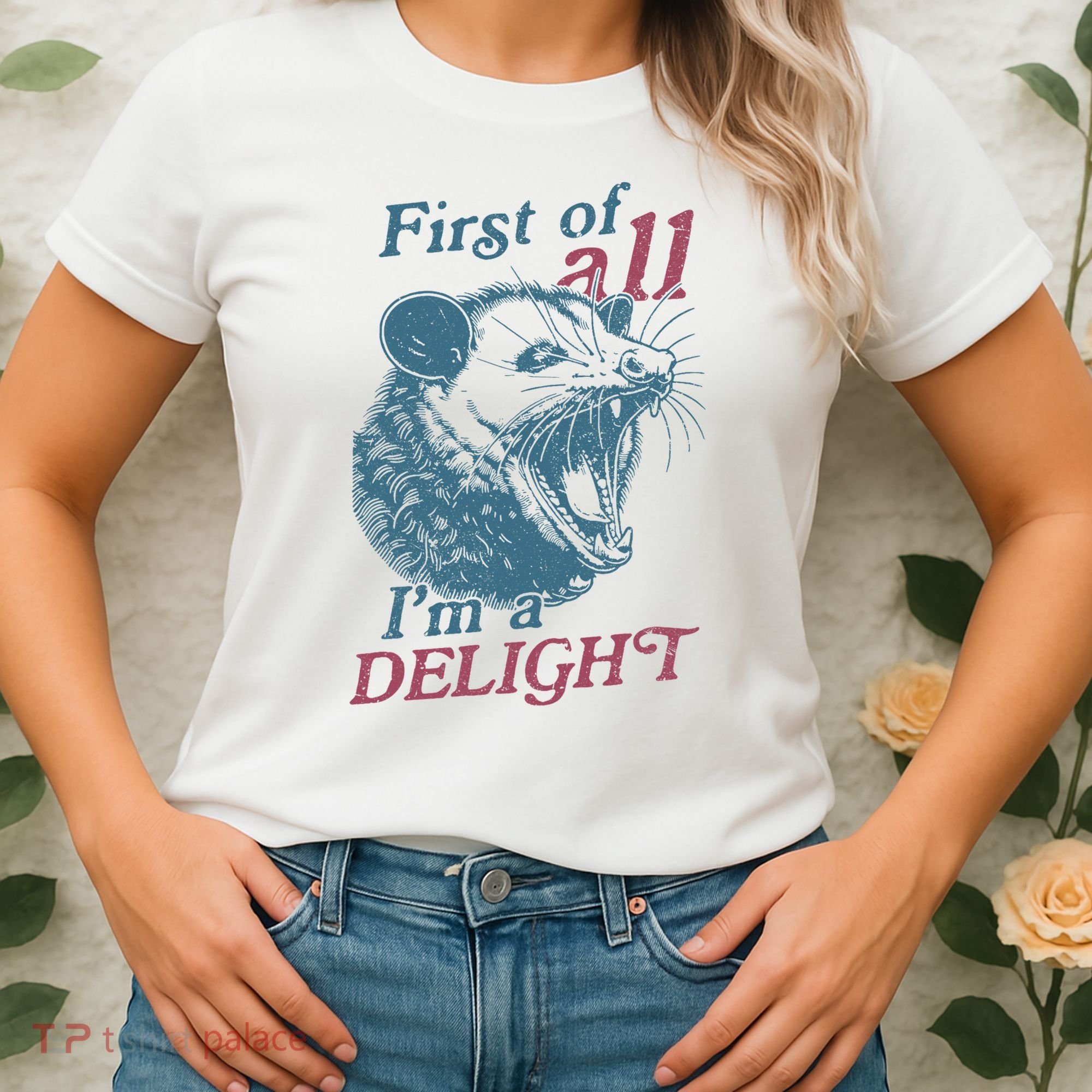 First Of All I'm A Delight Sarcastic Angry Opossum Lover Women's T-Shirt