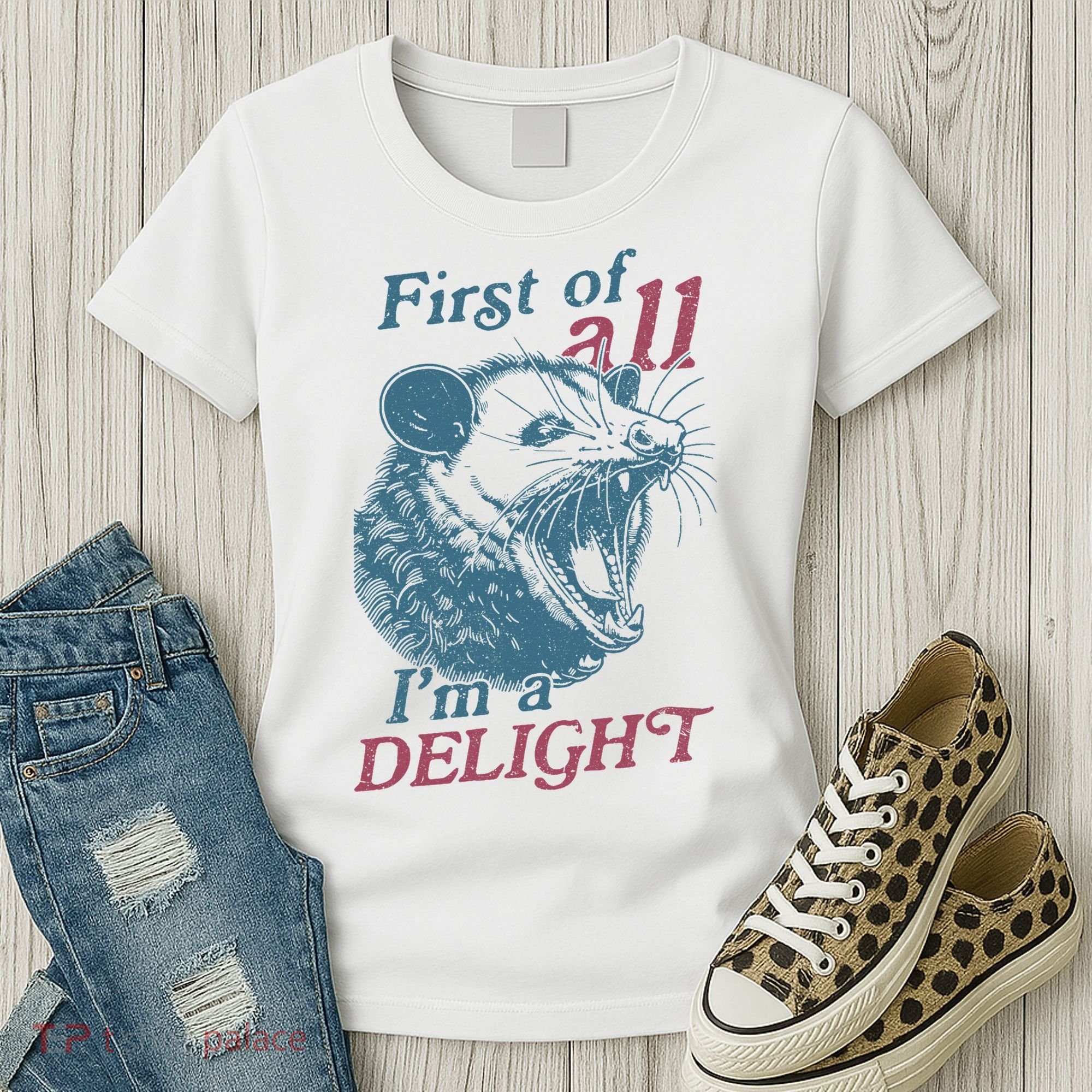 First Of All I'm A Delight Sarcastic Angry Opossum Lover Women's T-Shirt