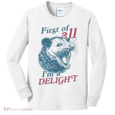 First Of All I'm A Delight Sarcastic Angry Opossum Lover Kids Long Sleeve Shirt