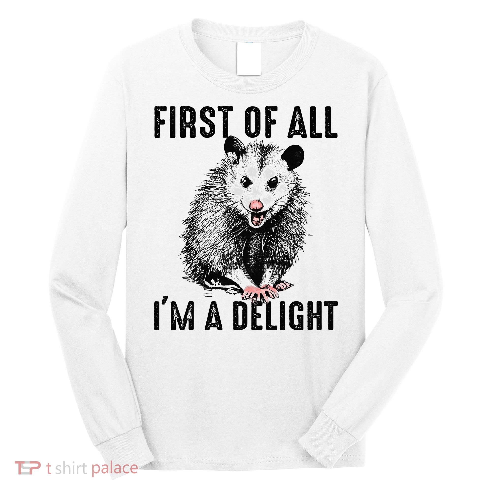 First Of All IM A Delight Opossum Lover Matching Long Sleeve Shirt
