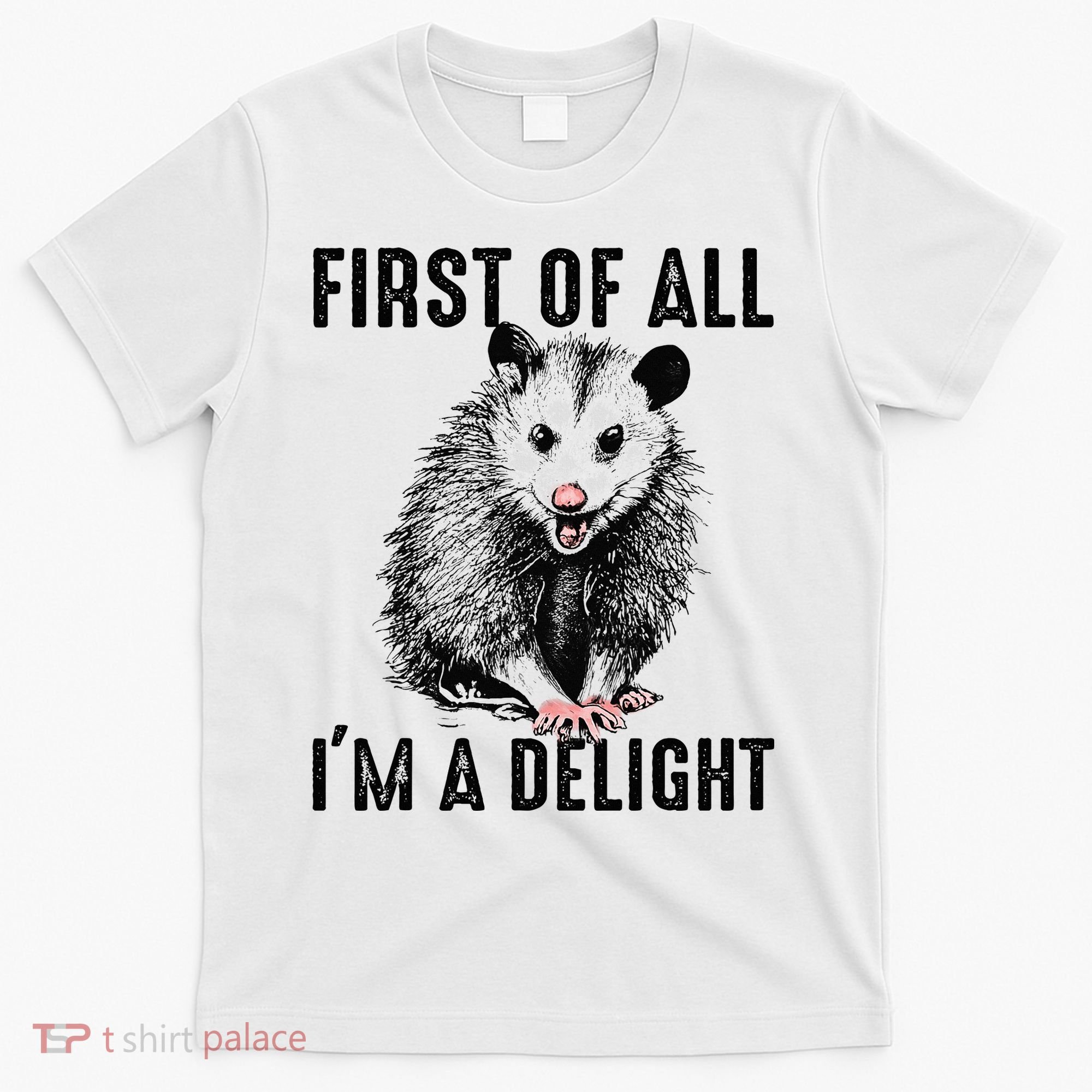 First Of All IM A Delight Opossum Lover Matching T-Shirt
