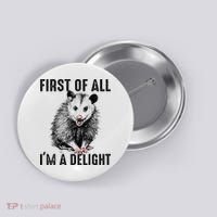 First Of All IM A Delight Opossum Lover Matching Button thumb 0