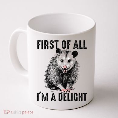 First Of All IM A Delight Opossum Lover Matching Coffee Mug