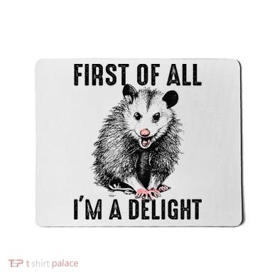 First Of All IM A Delight Opossum Lover Matching Mousepad