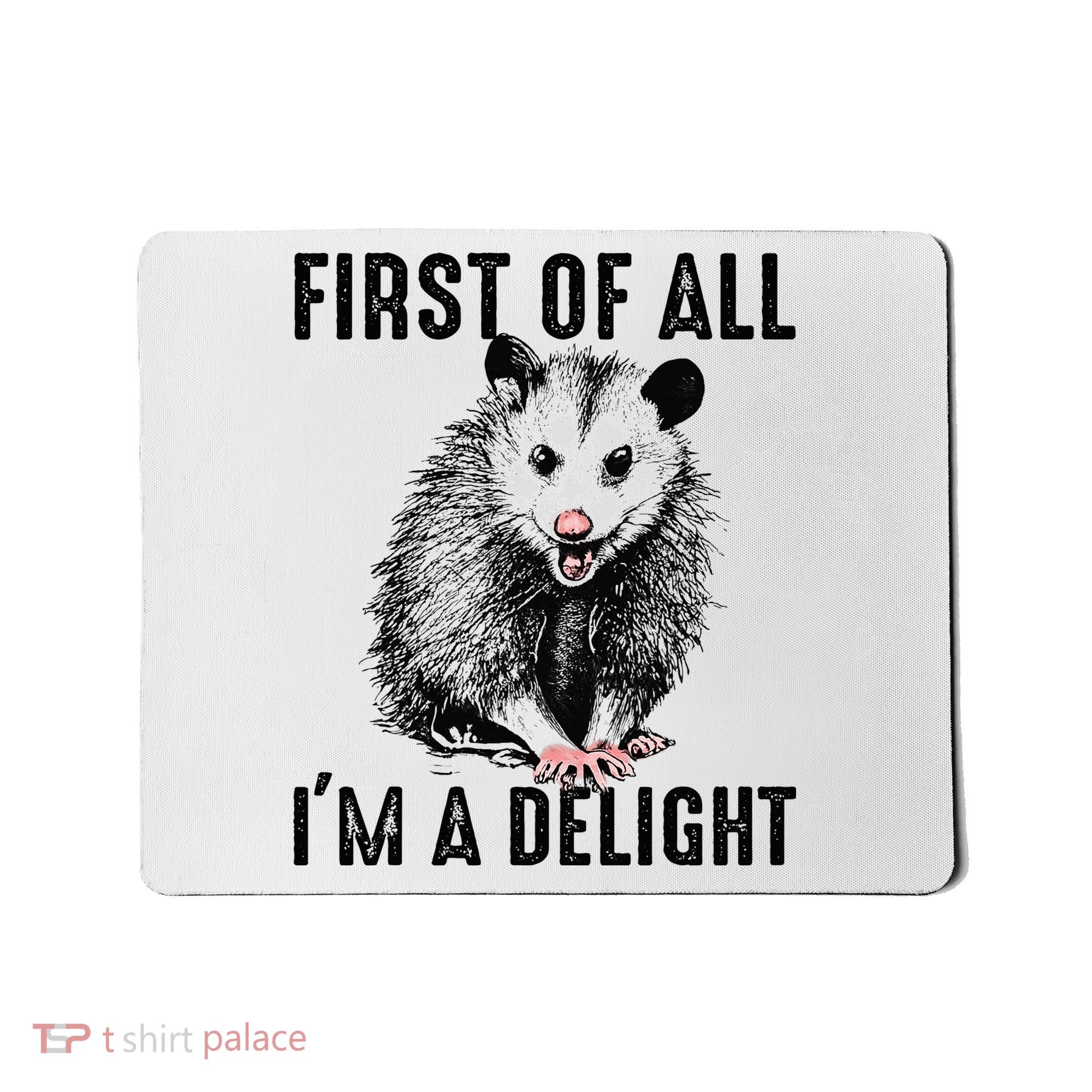 First Of All IM A Delight Opossum Lover Matching Mousepad