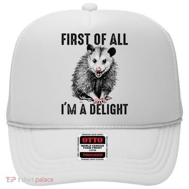 First Of All IM A Delight Opossum Lover Matching Hat