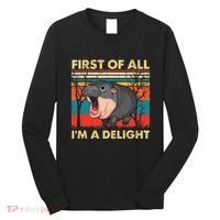 First Of All IM A Delight Funny Moo Deng Hippo Hippopotamus Long Sleeve Shirt thumb 0