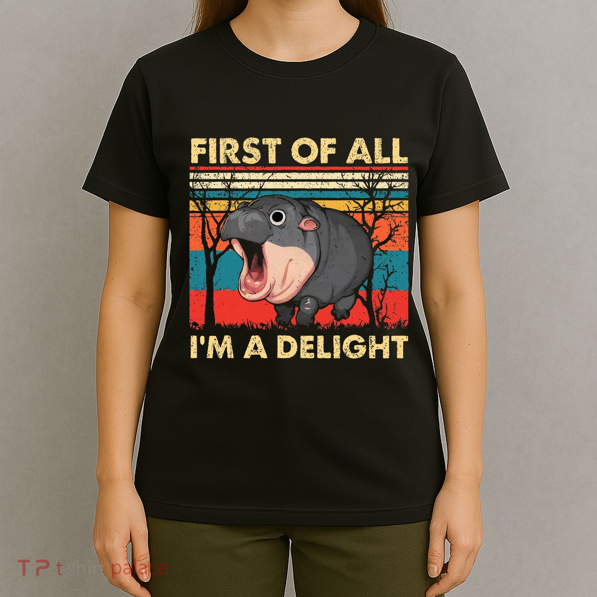 First Of All IM A Delight Funny Moo Deng Hippo Hippopotamus T-Shirt