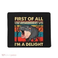 First Of All IM A Delight Funny Moo Deng Hippo Hippopotamus Mousepad thumb 0