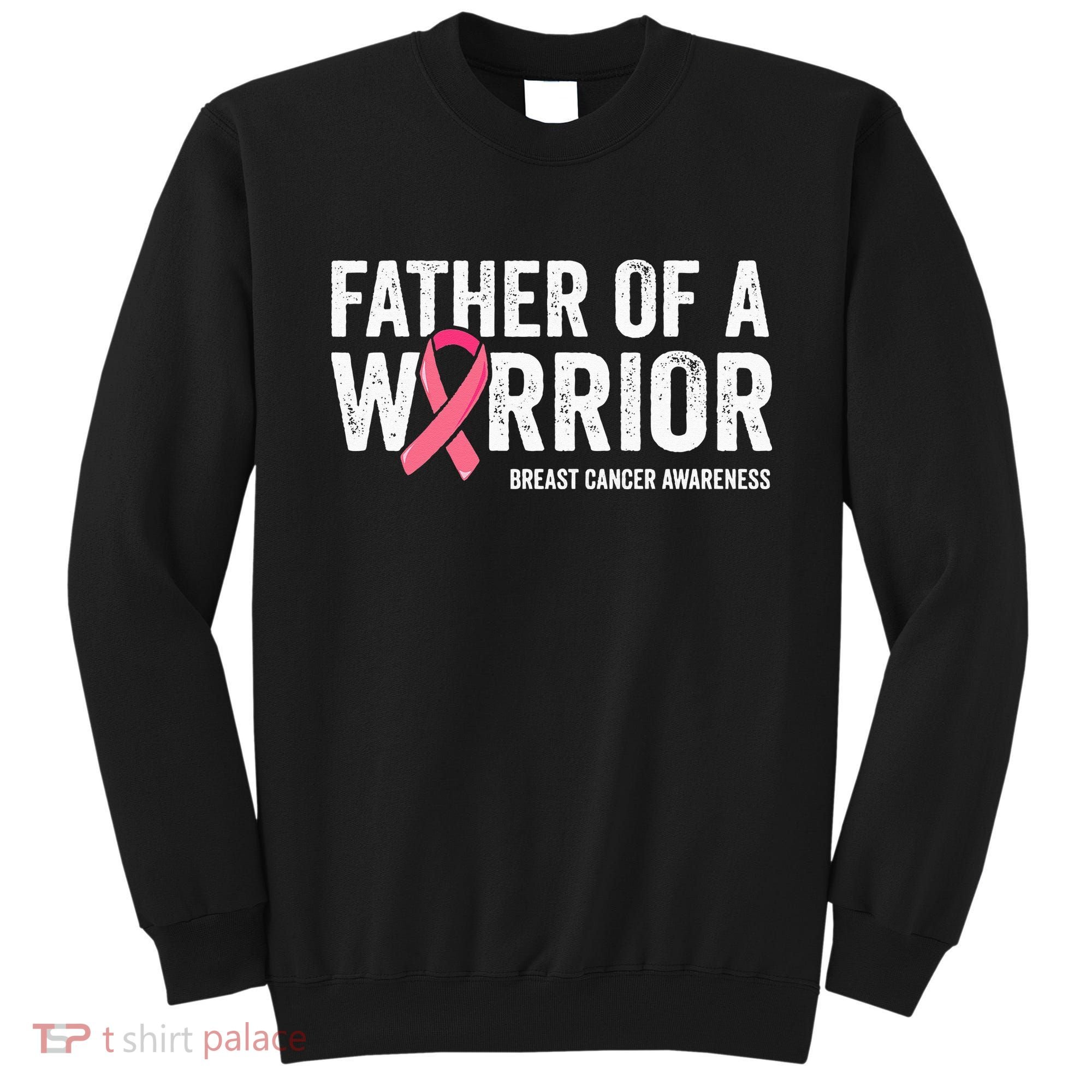 Father Of A Warrior Father Breast Cancer Dad Sweatshirt