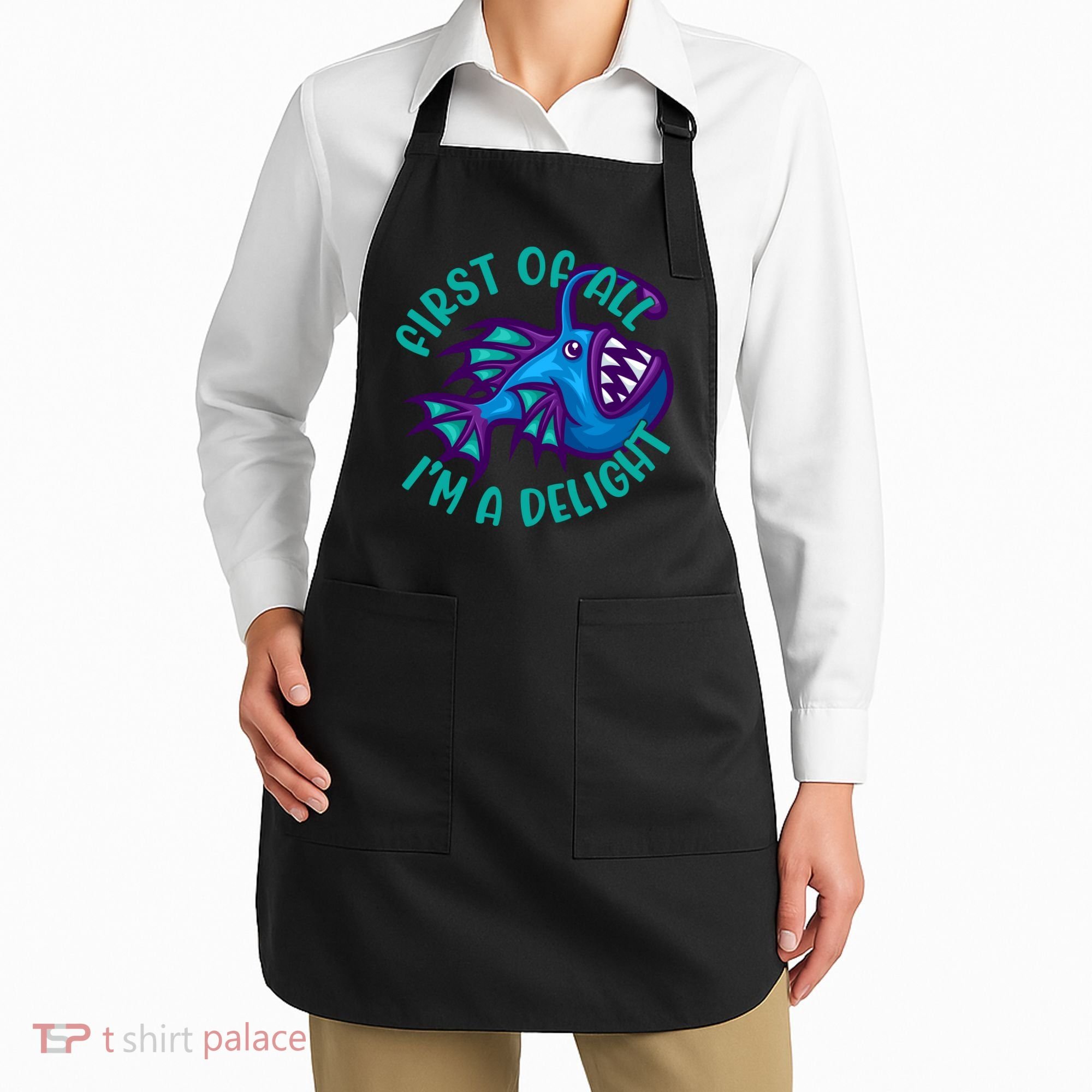 First Of All I'm A Delight Anglerfish Funny Fish Apron