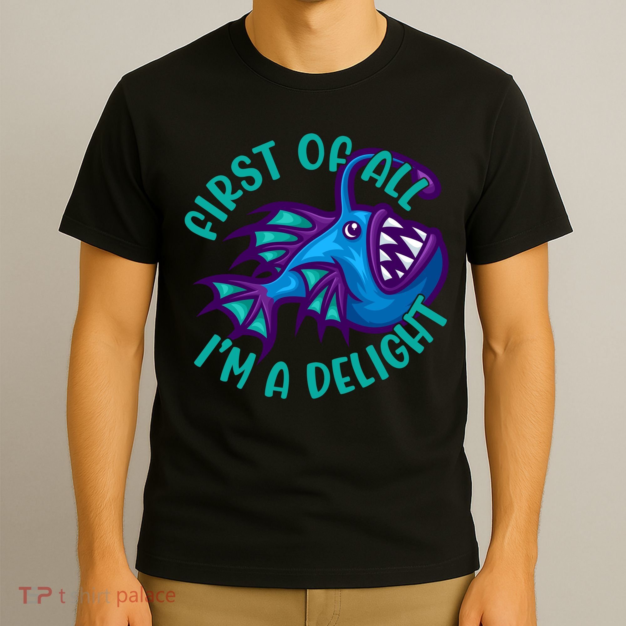 First Of All I'm A Delight Anglerfish Funny Fish T-Shirt