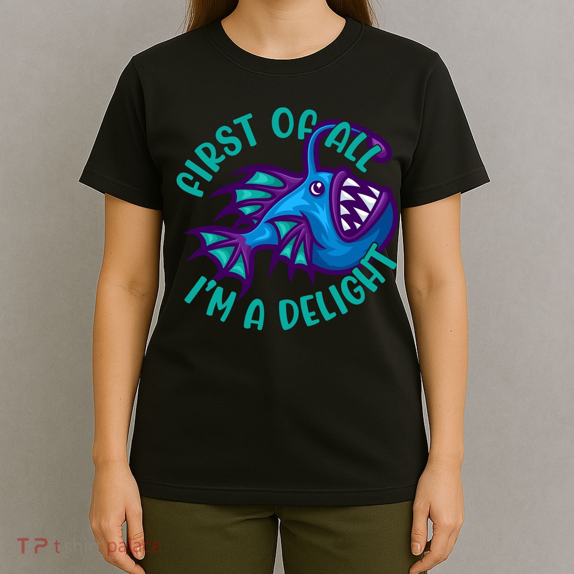 First Of All I'm A Delight Anglerfish Funny Fish T-Shirt