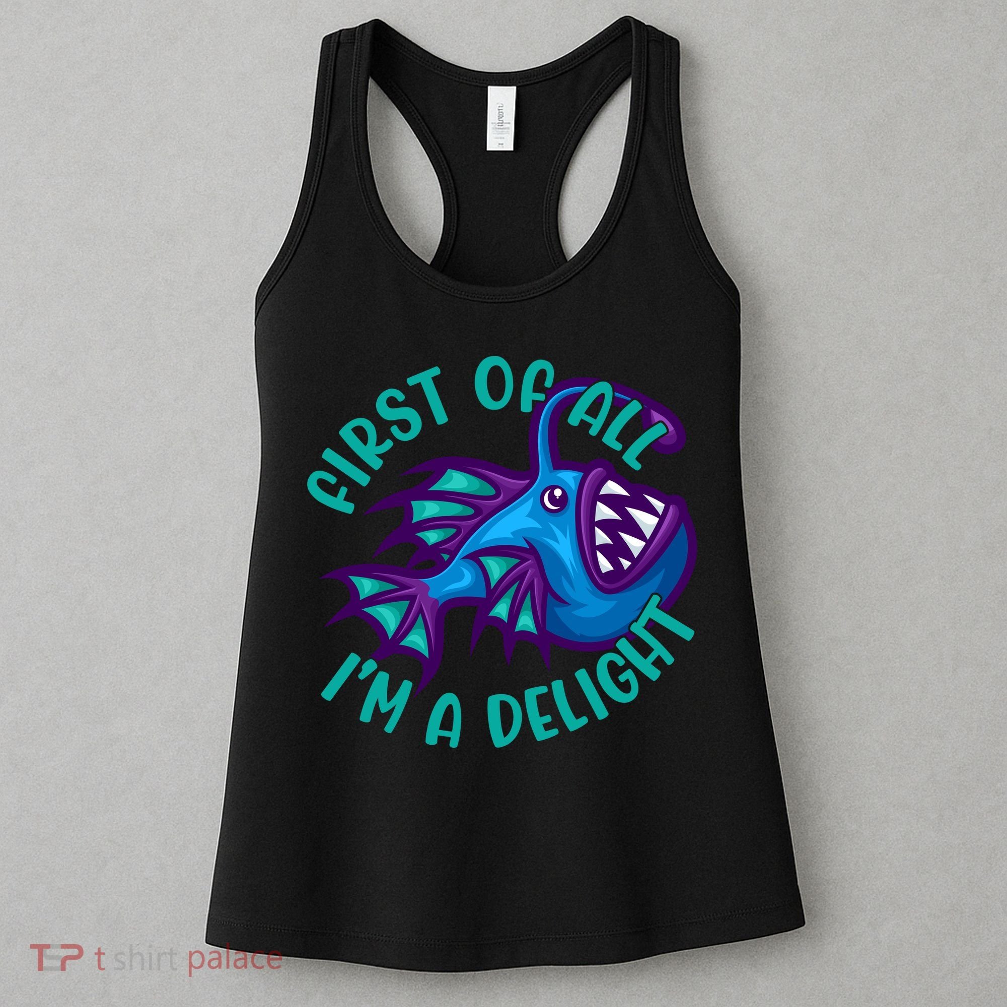 First Of All I'm A Delight Anglerfish Funny Fish Women's Tank Top
