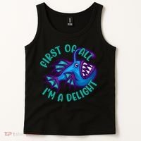 First Of All I'm A Delight Anglerfish Funny Fish Tank Top thumb 2