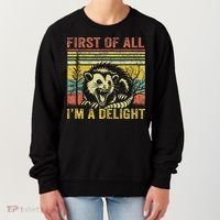 First Of All IM A Delight Funny Quote Women's Sweatshirt thumb 0