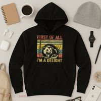 First Of All IM A Delight Funny Quote Hoodie thumb 3