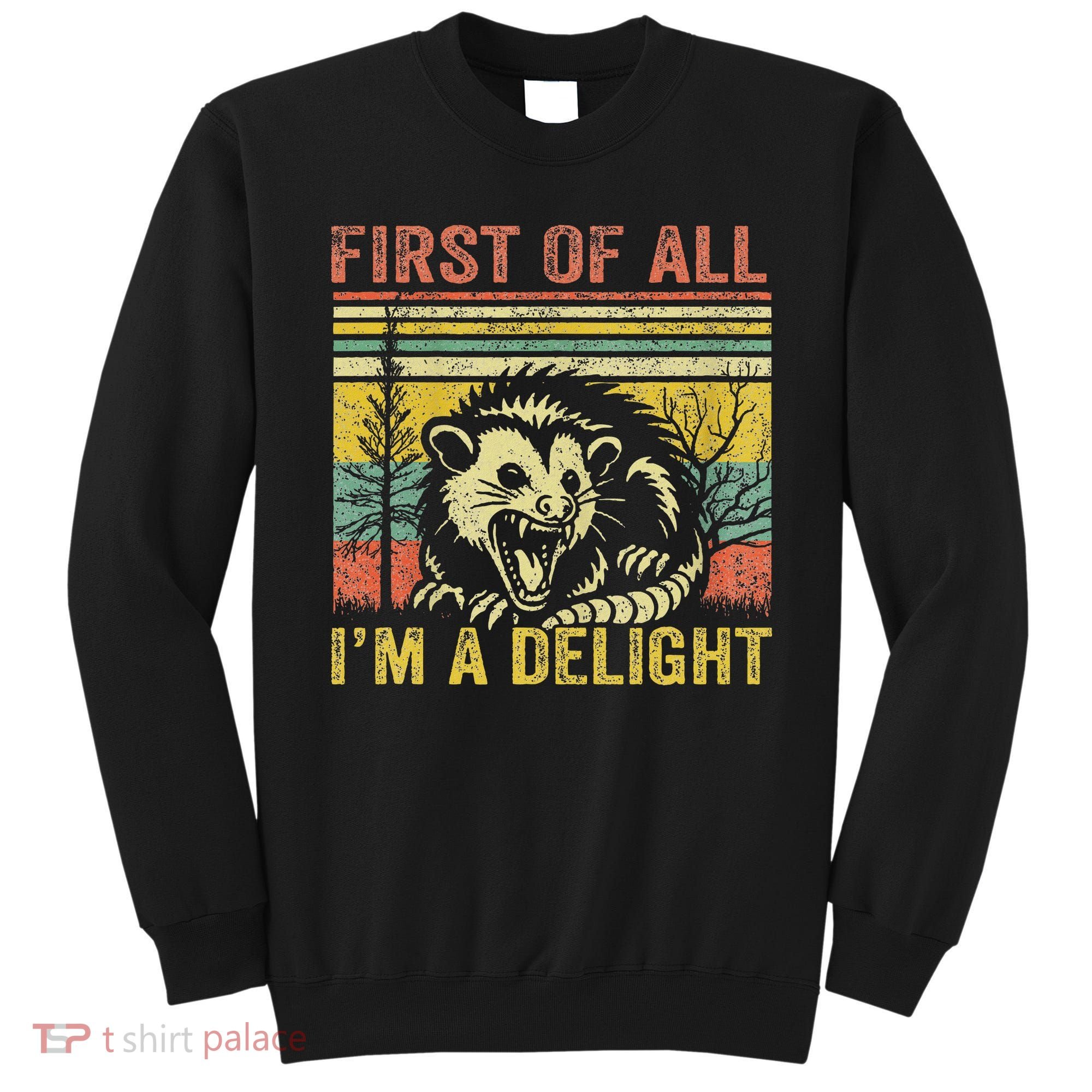 First Of All IM A Delight Funny Quote Sweatshirt