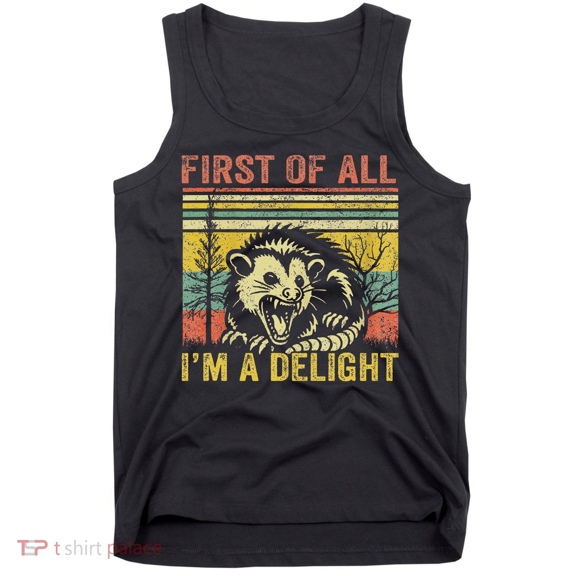 First Of All IM A Delight Funny Quote Tank Top